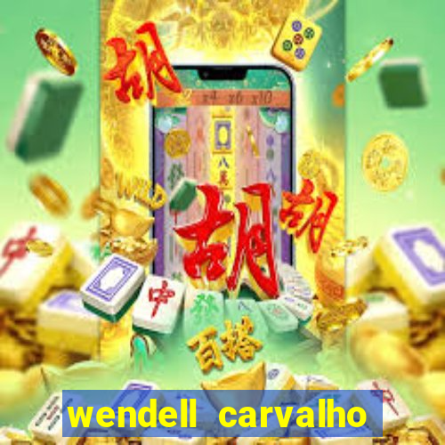 wendell carvalho reclame aqui